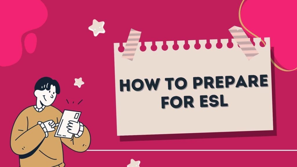 How to Prepare for ESL