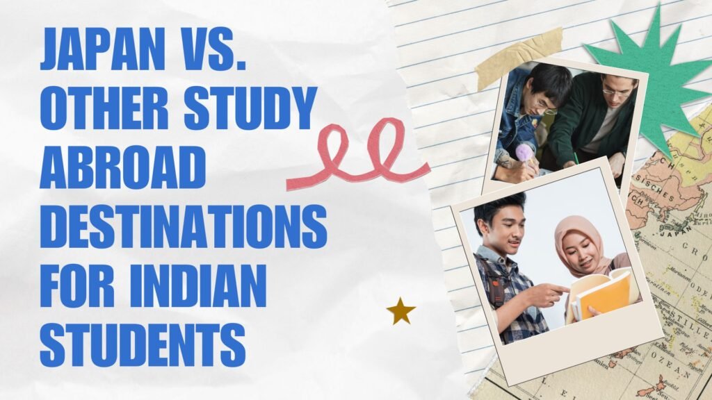 Japan vs. Other Study Abroad Options for Indian Students
