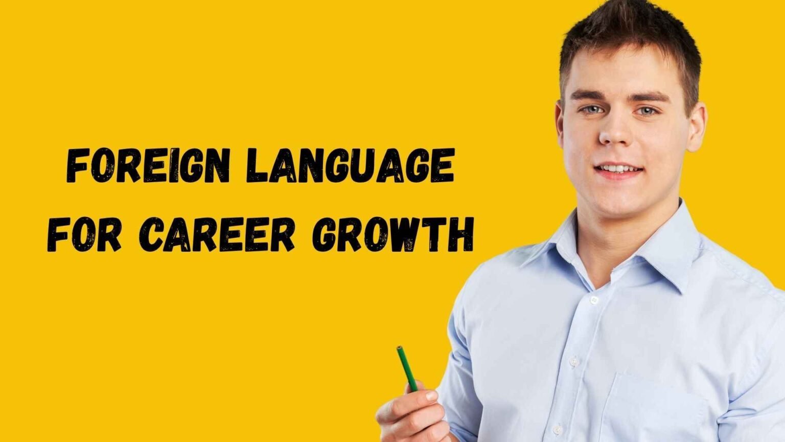 Top 7 Foreign Languages to Learn for Career Growth in 2026.