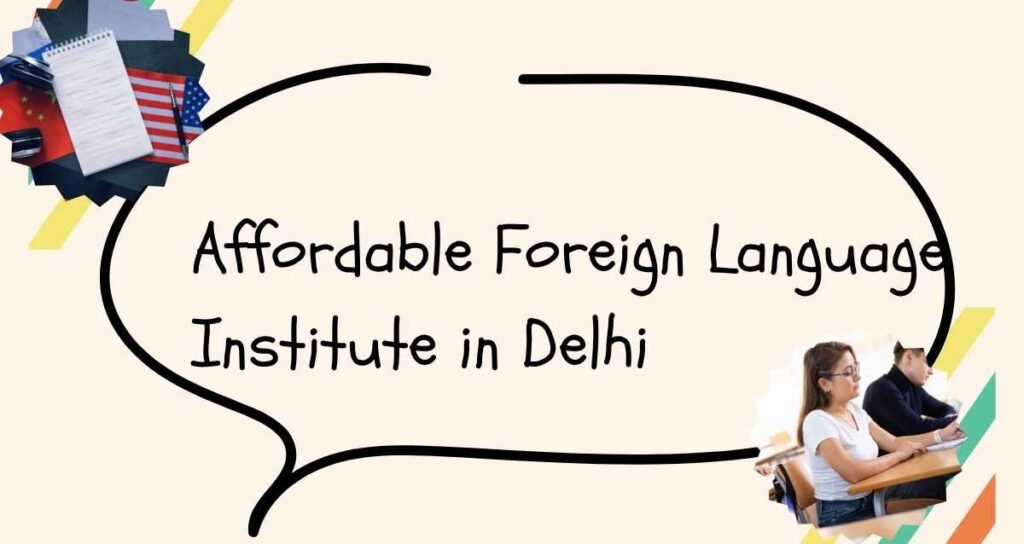 Affordable Foreign Language Institute in Delhi
