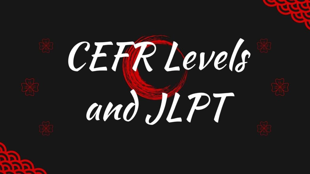CEFR Levels and JLPT